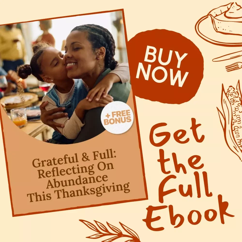 Grateful & Full: Reflecting on Abundance This Thanksgiving | A Digital Guide to How to Reflect on Abundance During Thanksgiving, Practice Gratitude, and Cultivate a Mindful Mindset