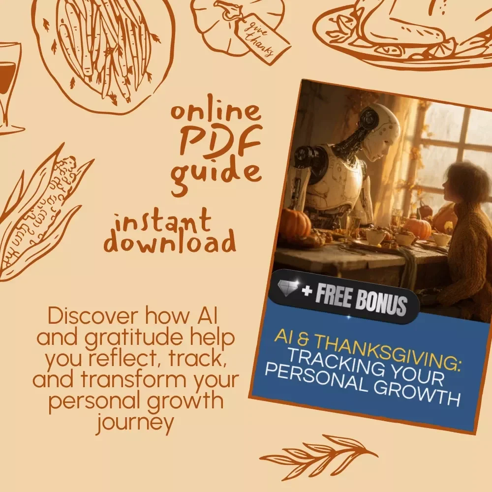 AI & Thanksgiving: Tracking Your Personal Growth | Digital Guide on How to Use AI to Track Personal Growth During Thanksgiving | Gratitude Reflection Workbook