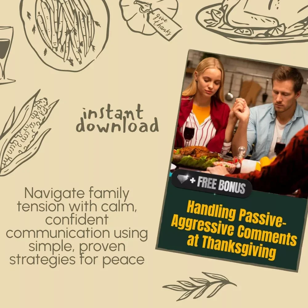 Handling Passive-Aggressive Comments at Thanksgiving | Digital Download Guide for Family Gatherings, Holiday Communication, and Conflict-Free Conversations | eBook + Checklist for Calm, Confident Responses