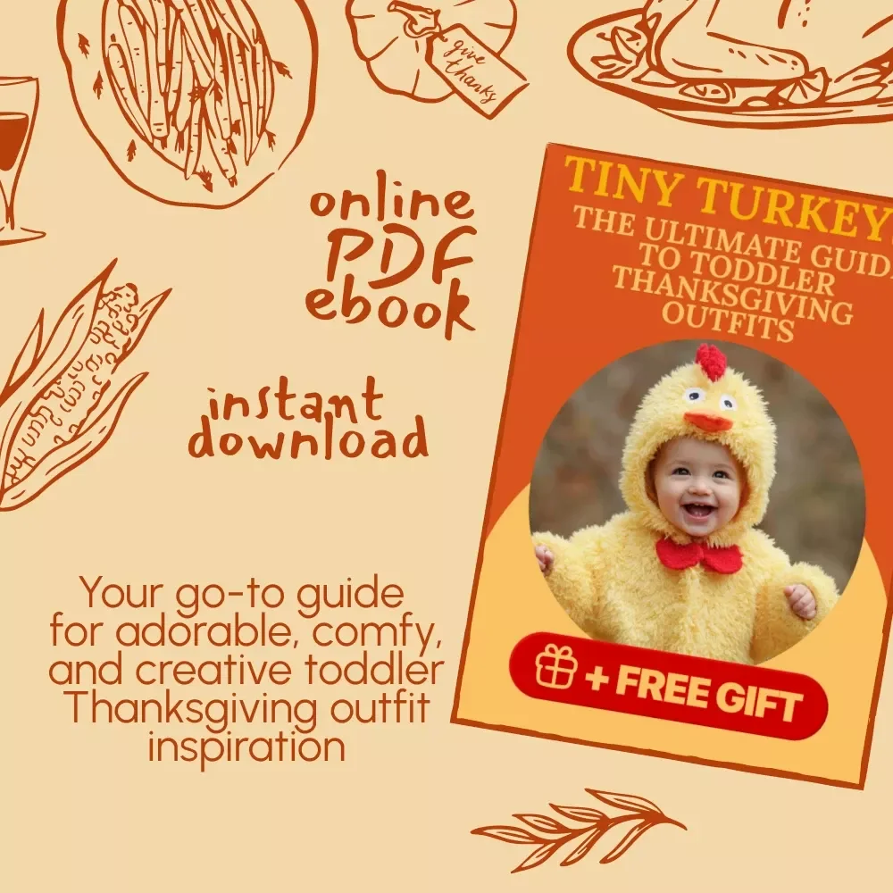 Tiny Turkeys: The Ultimate Guide to Toddler Thanksgiving Outfits | Digital Download eBook for Parents | Toddler Thanksgiving Outfit Ideas, DIY Tips & Holiday Inspiration