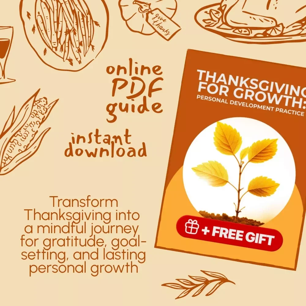 Thanksgiving for Growth: Personal Development Practice | Mindful Gratitude Guide for Self-Reflection, Goal Setting & Intentional Living | Digital Download for Personal Growth & Thanksgiving Mindfulness