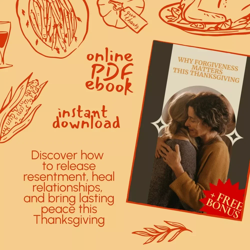 Why Forgiveness Matters This Thanksgiving | Emotional Healing & Family Peace eBook | Digital Download Guide on Gratitude, Letting Go & Emotional Renewal