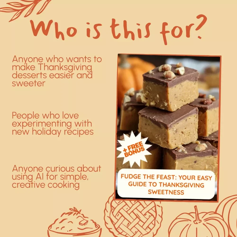 Fudge the Feast: Your Easy Guide to Thanksgiving Sweetness | Digital Download eBook, Thanksgiving Dessert Recipes, AI Cooking Tips, Holiday Fudge Making Guide