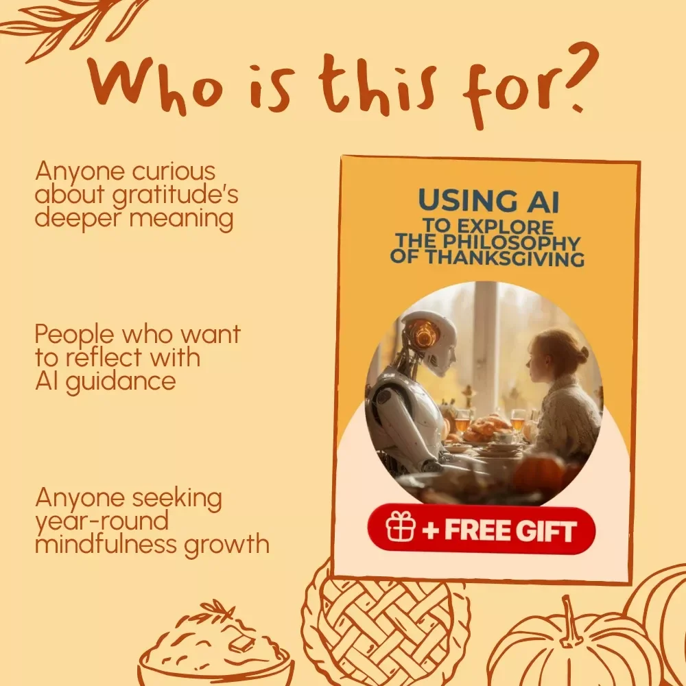 Using AI to Explore the Philosophy of Thanksgiving | Digital Guide on How to Use AI to Explore Philosophical Questions of Thanksgiving | Gratitude & Reflection eBook