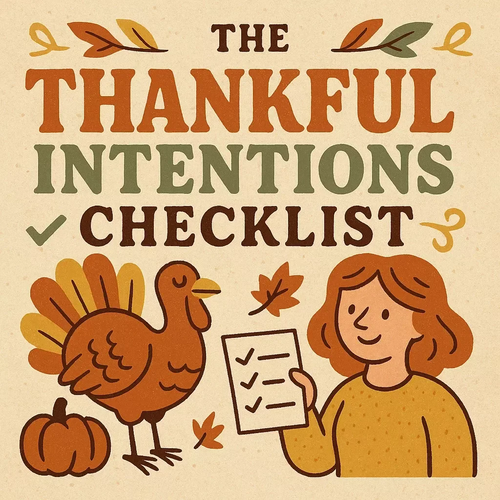 The Thankful Intentions Checklist | Printable Guide for How to Set Intentions During Thanksgiving | Gratitude & Mindfulness Digital Download for Personal Growth