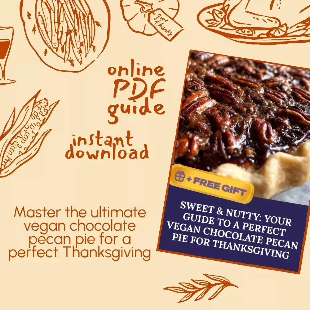 Sweet & Nutty: Your Guide to a Perfect Vegan Chocolate Pecan Pie for Thanksgiving | Vegan Dessert eBook | Plant-Based Holiday Baking Guide | Digital Download