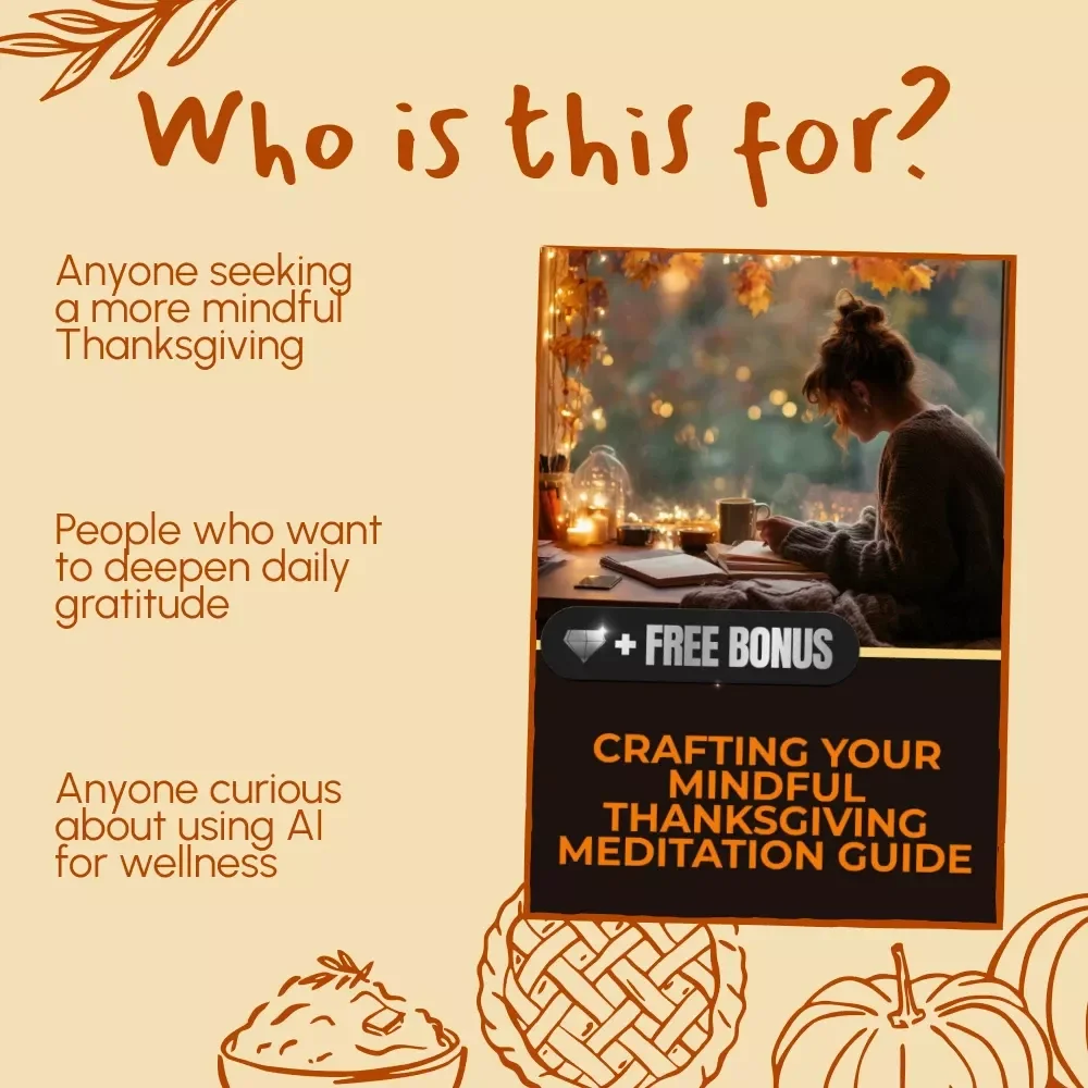 Crafting Your Mindful Thanksgiving Meditation Guide | Digital eBook on How to Use AI to Create a Thanksgiving Meditation Guide | Gratitude, Mindfulness & Meditation Practice Planner