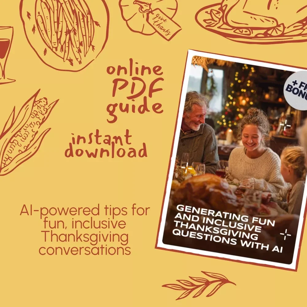 Generating Fun and Inclusive Thanksgiving Questions with AI | How to Use AI to Generate Thanksgiving Table Questions | Digital Guide for Creative and Engaging Family Conversations