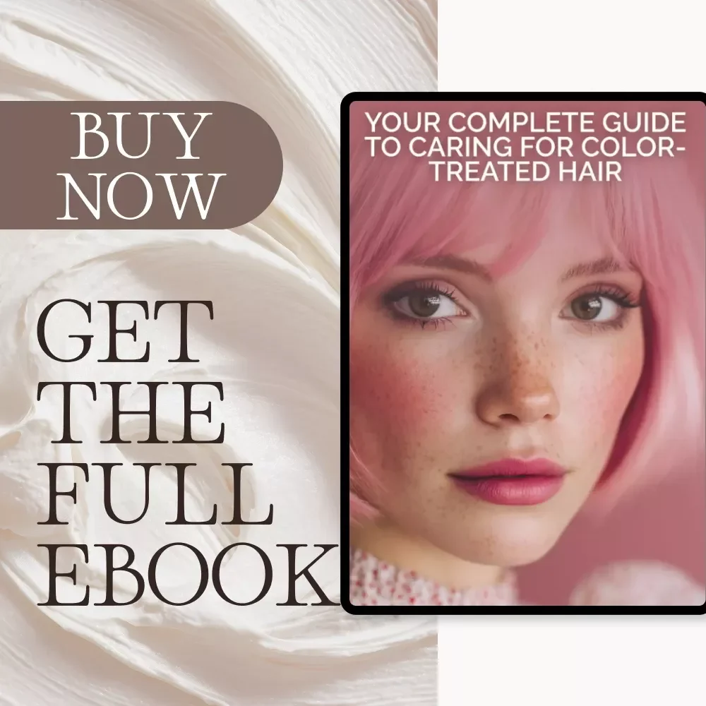Your Complete Guide to Caring for Color-Treated Hair | eBook for Vibrant, Healthy Locks | How to Choose Hair Care Products for Color-Treated Hair