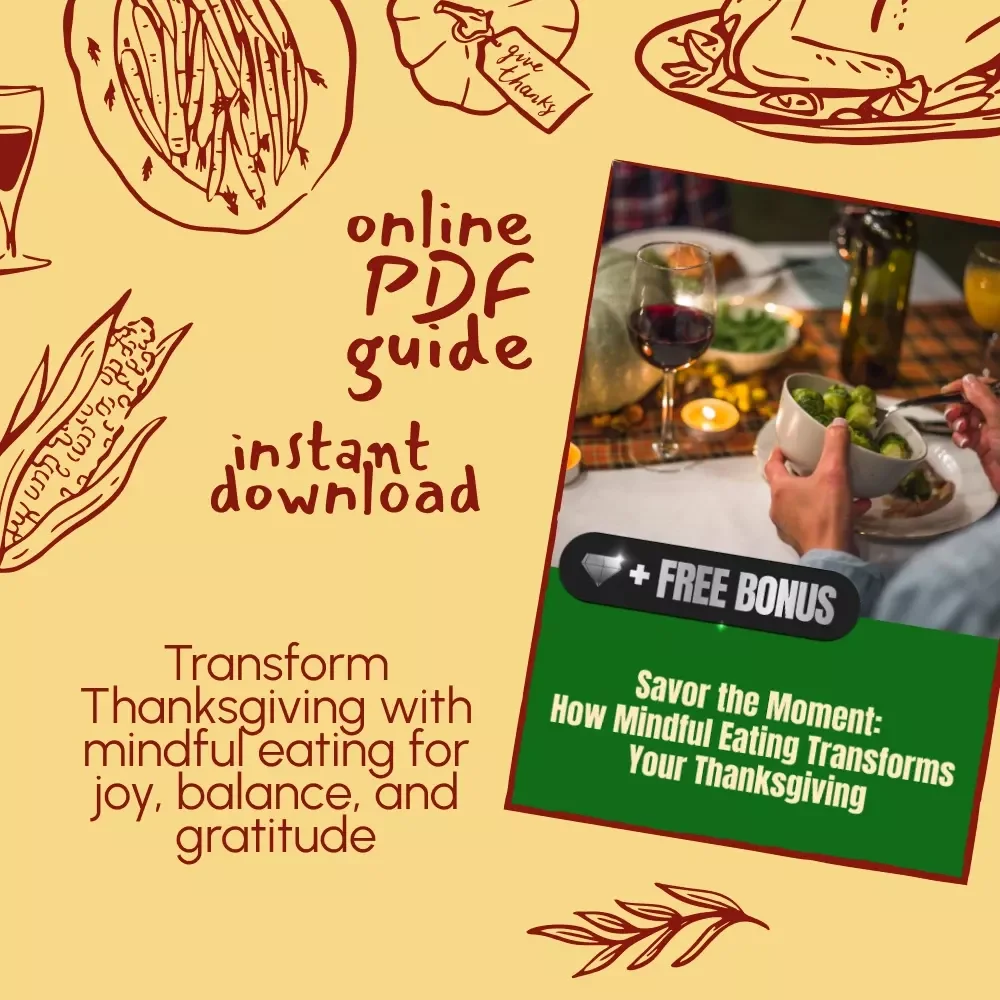 Savor the Moment: How Mindful Eating Transforms Your Thanksgiving | Digital Guide for Gratitude, Balance & Joy | Why Mindful Eating Improves Thanksgiving Experience