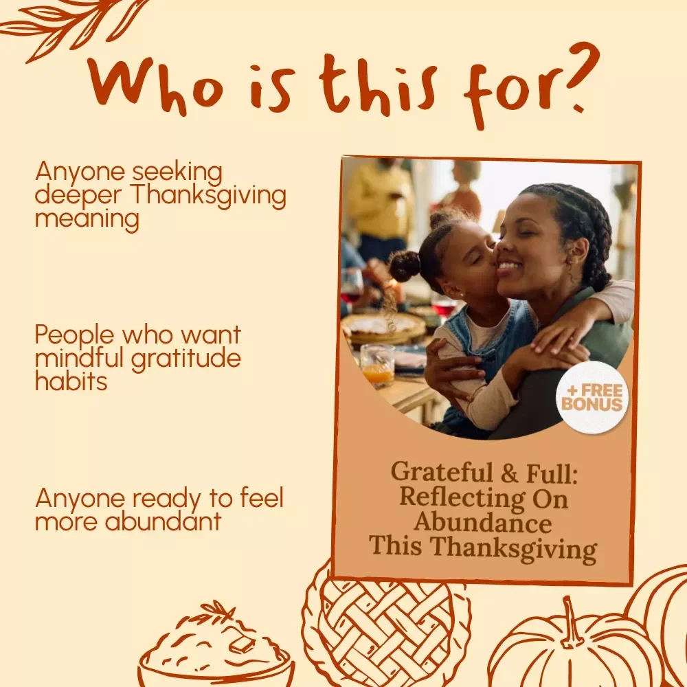 Grateful & Full: Reflecting on Abundance This Thanksgiving | A Digital Guide to How to Reflect on Abundance During Thanksgiving, Practice Gratitude, and Cultivate a Mindful Mindset