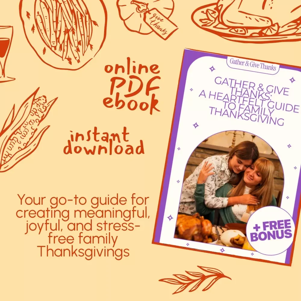 Gather & Give Thanks: A Heartfelt Guide to Family Thanksgiving | Celebrate Why Thanksgiving with Family | Digital Download eBook for Meaningful Traditions & Grateful Gatherings
