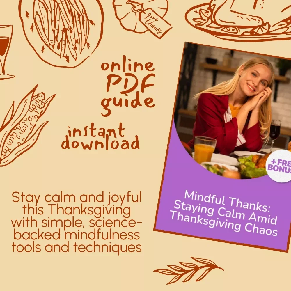 Mindful Thanks: Staying Calm Amid Thanksgiving Chaos | Digital Mindfulness Guide for Holiday Stress Relief | How to Stay Mindful During Thanksgiving Stress | Printable & Instant Download