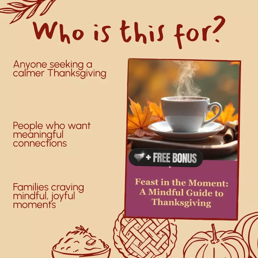 Feast in the Moment: A Mindful Guide to Thanksgiving | Digital Download for Gratitude, Connection & Presence | Mindfulness eBook with Tips for Being Present at Thanksgiving Dinner