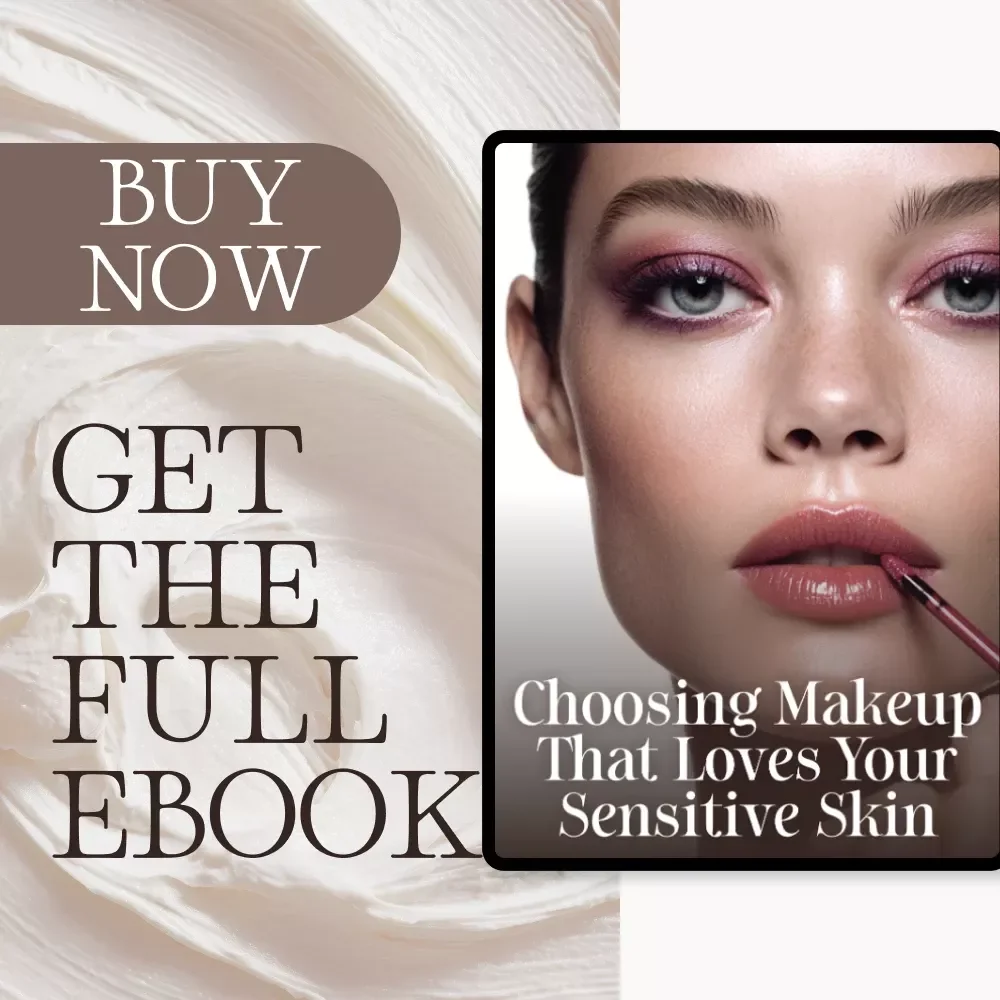 Choosing Makeup for Your Sensitive Skin | How to Choose Makeup for Sensitive Skin eBook | Gentle Beauty Guide for Calm, Glowing Skin