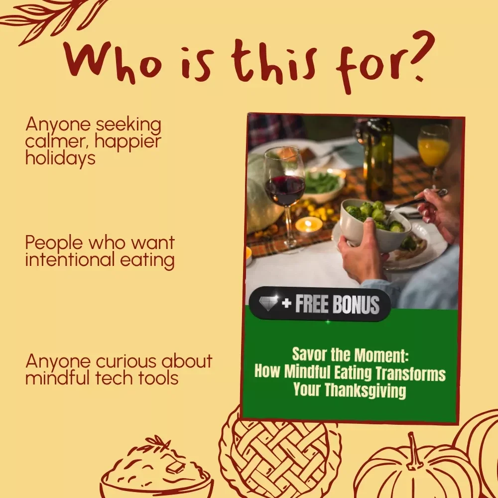 Savor the Moment: How Mindful Eating Transforms Your Thanksgiving | Digital Guide for Gratitude, Balance & Joy | Why Mindful Eating Improves Thanksgiving Experience