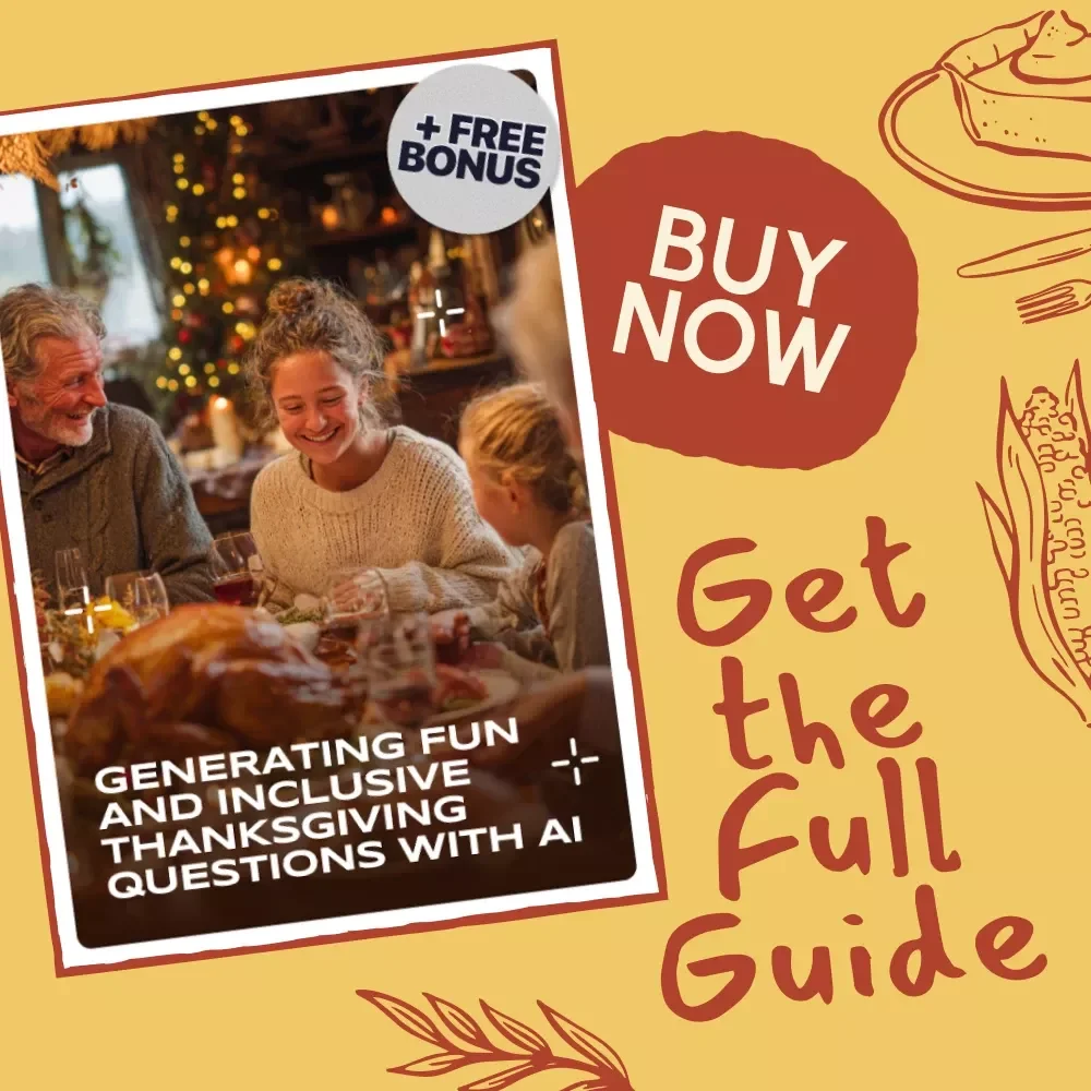 Generating Fun and Inclusive Thanksgiving Questions with AI | How to Use AI to Generate Thanksgiving Table Questions | Digital Guide for Creative and Engaging Family Conversations