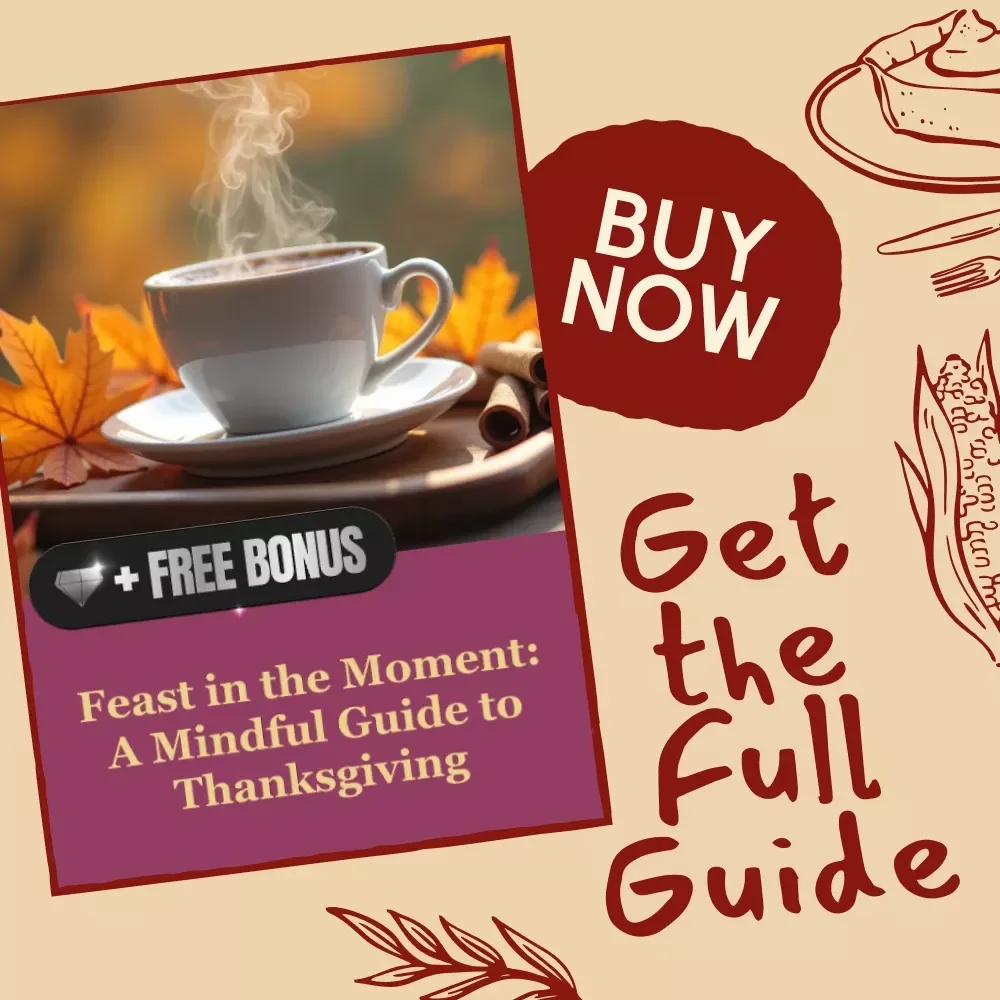 Feast in the Moment: A Mindful Guide to Thanksgiving | Digital Download for Gratitude, Connection & Presence | Mindfulness eBook with Tips for Being Present at Thanksgiving Dinner