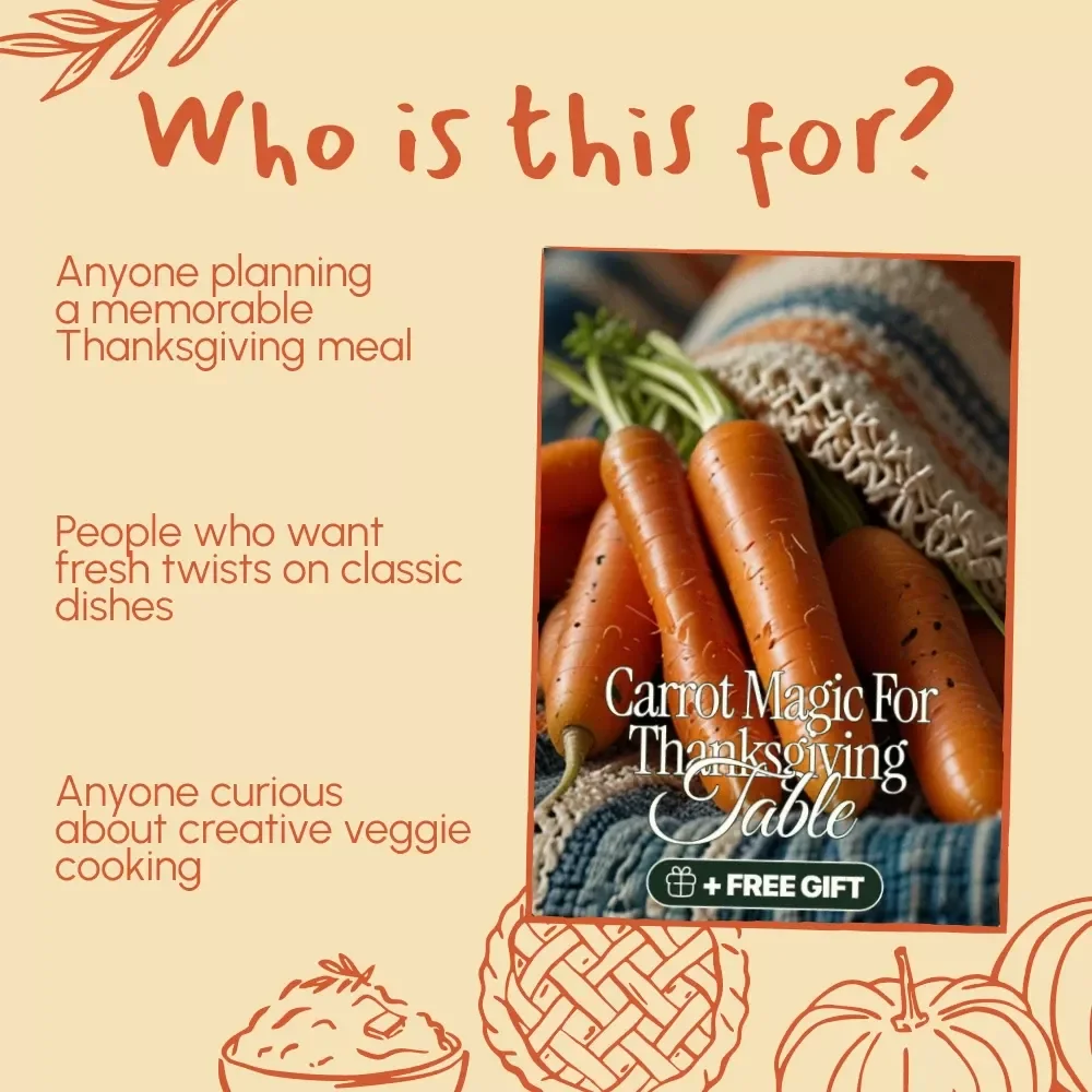 Carrot Magic for Thanksgiving Table | Ebook Guide to Carrot Recipes for Thanksgiving – Delicious Side Dishes, Mains, Soups & Desserts