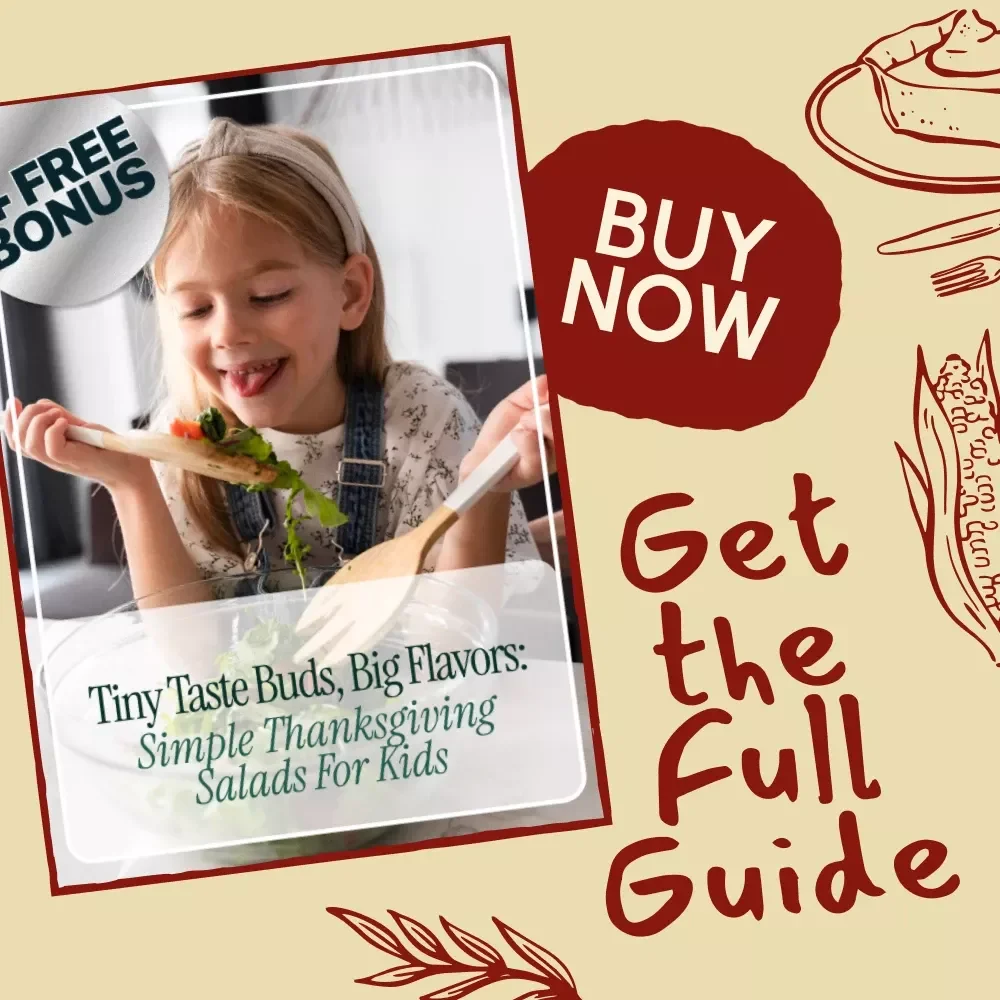 Tiny Taste Buds, Big Flavors: Simple Thanksgiving Salads for Kids | Fun & Healthy Holiday Recipe Guide for Families, Printable eBook Download