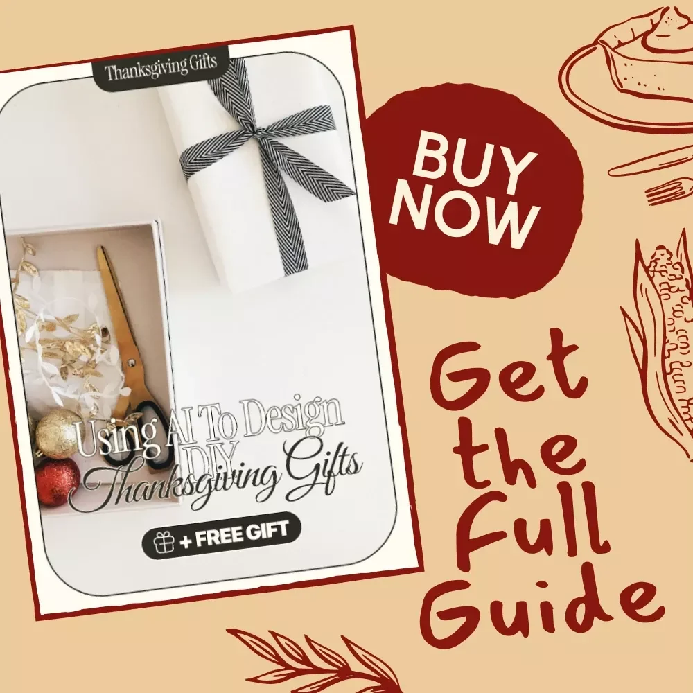 Using AI to Design DIY Thanksgiving Gifts – Printable Digital Guide for Creative Makers | AI Prompts for Making DIY Thanksgiving Gifts | Learn How to Use Artificial Intelligence for Handmade Holiday Ideas