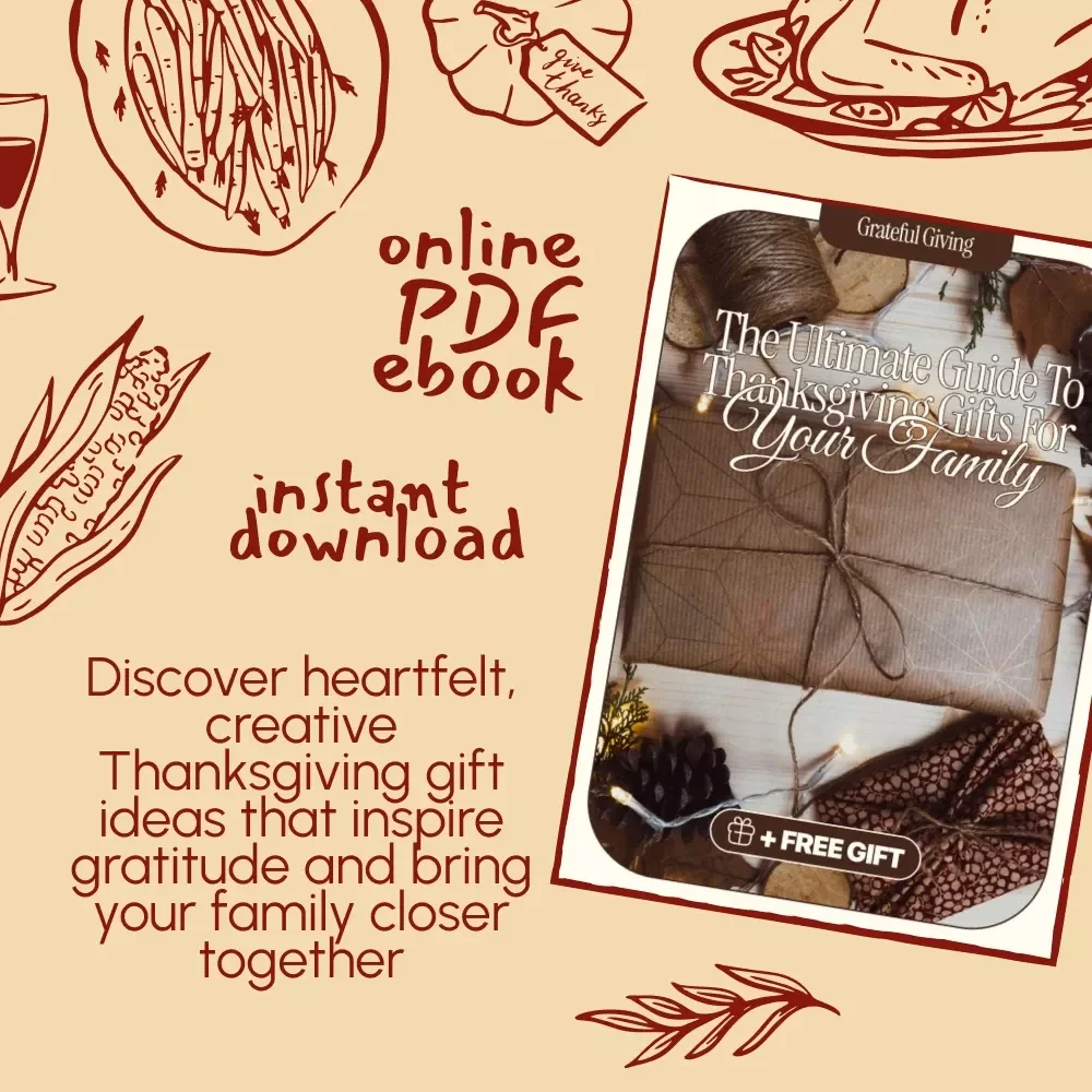 Grateful Giving: The Ultimate Guide to Thanksgiving Gifts for Your Family | Digital Download eBook | Best Thanksgiving Gifts for Family Ideas, DIY Creations & Personalized Holiday Inspiration