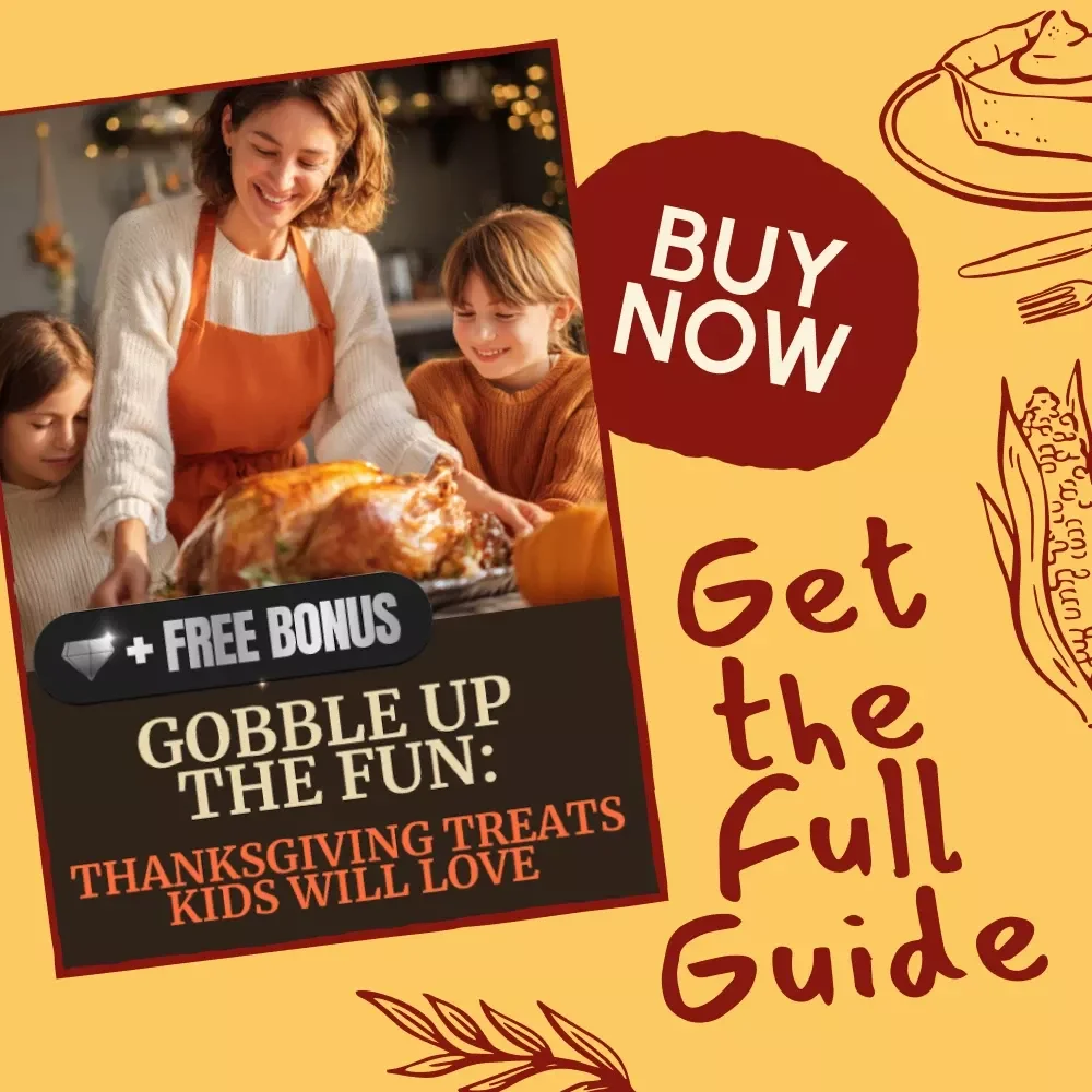 Gobble Up the Fun: Thanksgiving Treats Kids Will Love | Fun Thanksgiving Treats for Kids | Easy Holiday Snack Ideas eBook & Printable Guide