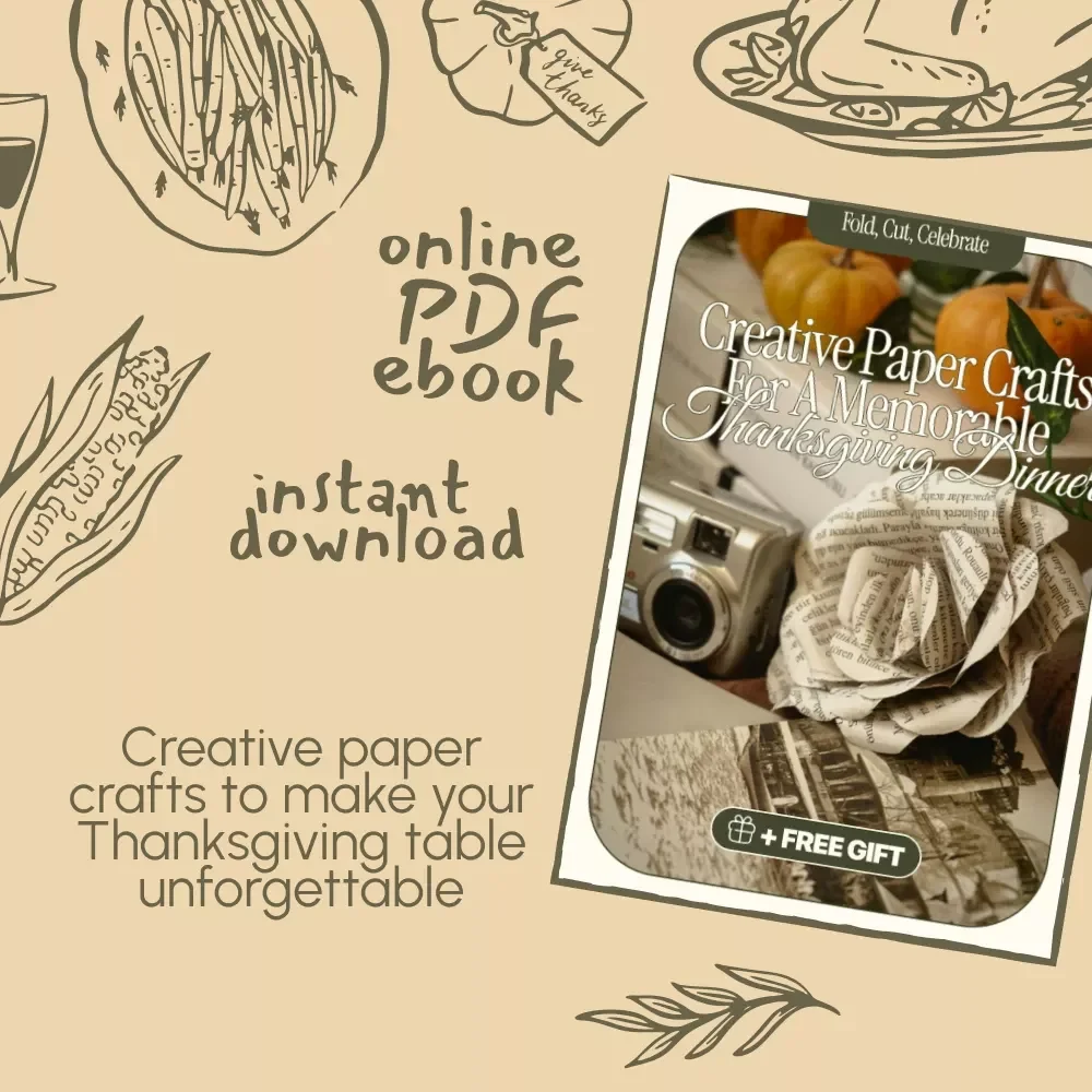Fold, Cut, Celebrate: Creative Paper Crafts for a Memorable Thanksgiving Dinner | DIY Thanksgiving eBook | Festive Paper Craft Projects for All Ages | Printable Guide for paper crafts for thanksgiving dinner