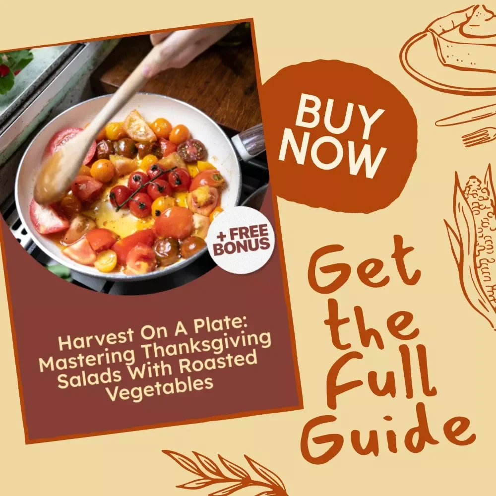 Harvest on a Plate: Mastering Thanksgiving Salads with Roasted Vegetables | Digital Thanksgiving Salad Guide for Flavorful Seasonal Cooking & Roasted Veggie Perfection