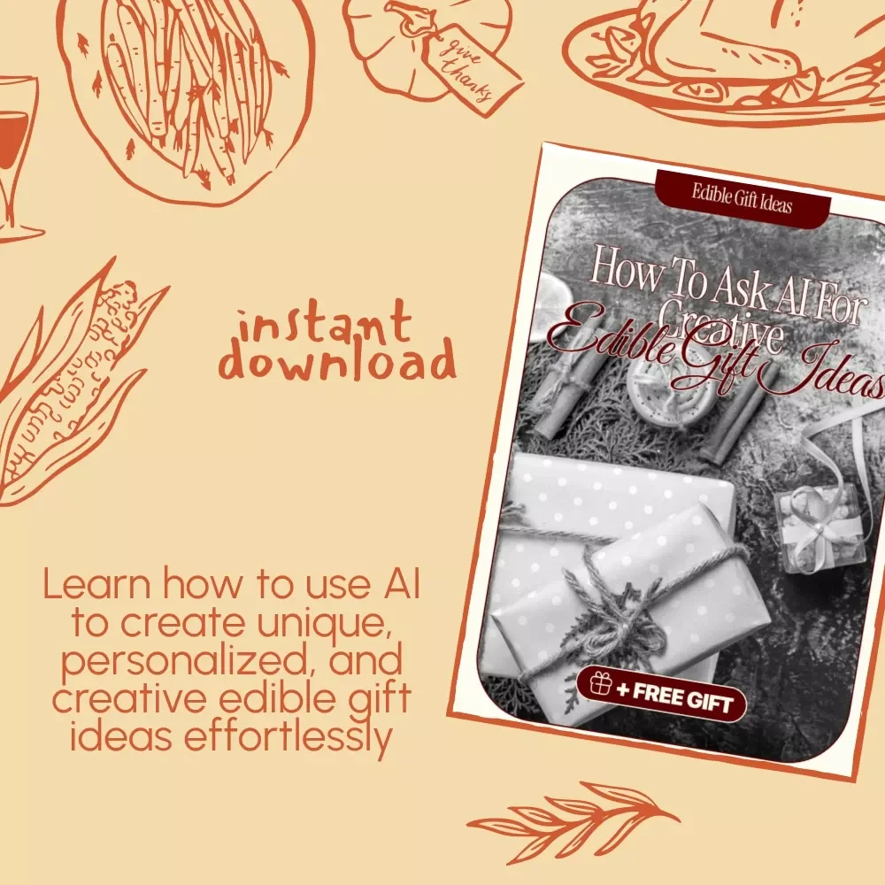 How to Ask AI for Creative Edible Gift Ideas | Digital Download Guide for Unique, Personalized Food Gifts, DIY Inspiration, and AI-Powered Creativity | Perfect eBook for Food Lovers and Gift Makers