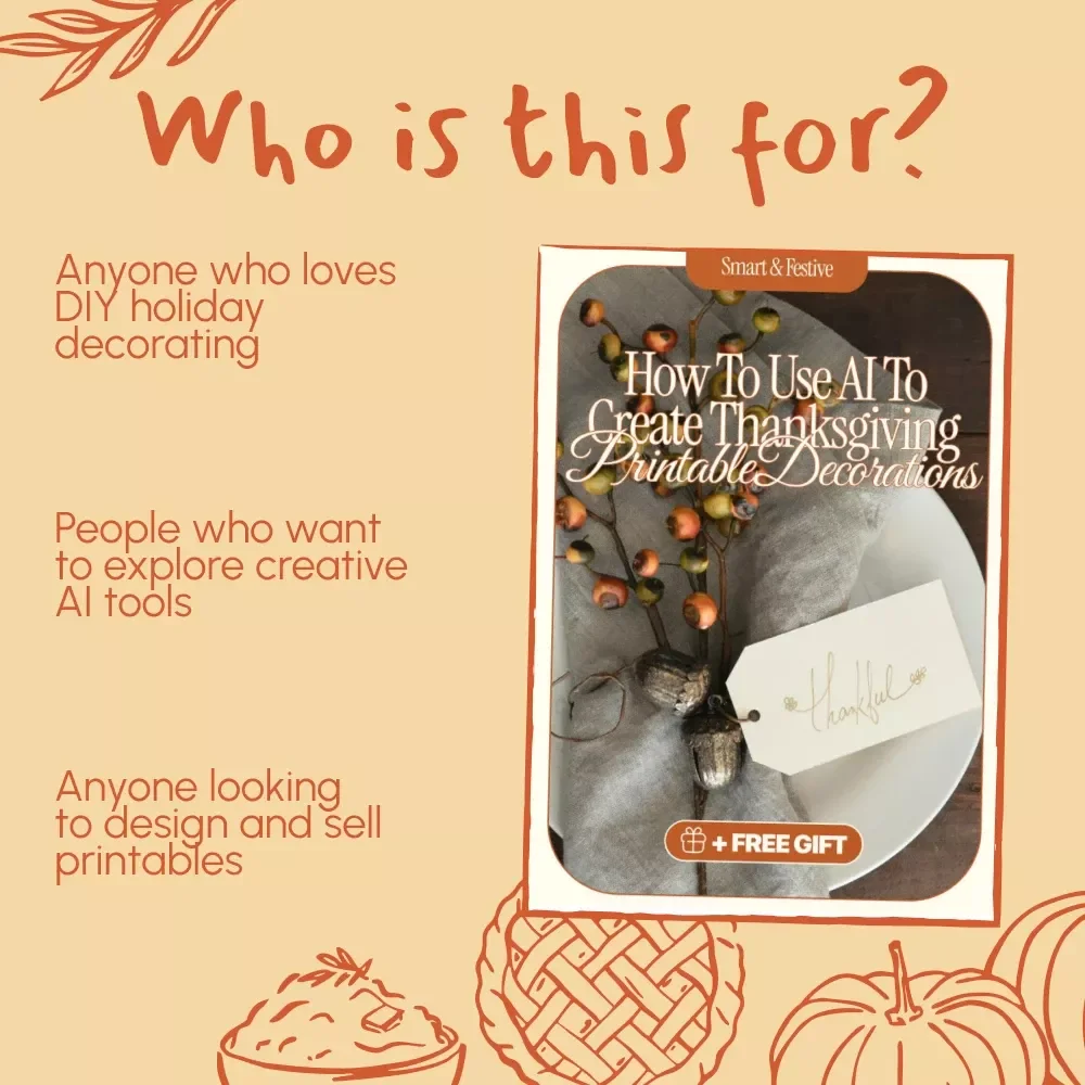 Smart & Festive: How to Use AI to Create Thanksgiving Printable Decorations | AI Thanksgiving Printables Guide, eBook for Creative Holiday Decor, Digital Download for DIY Fall Crafts