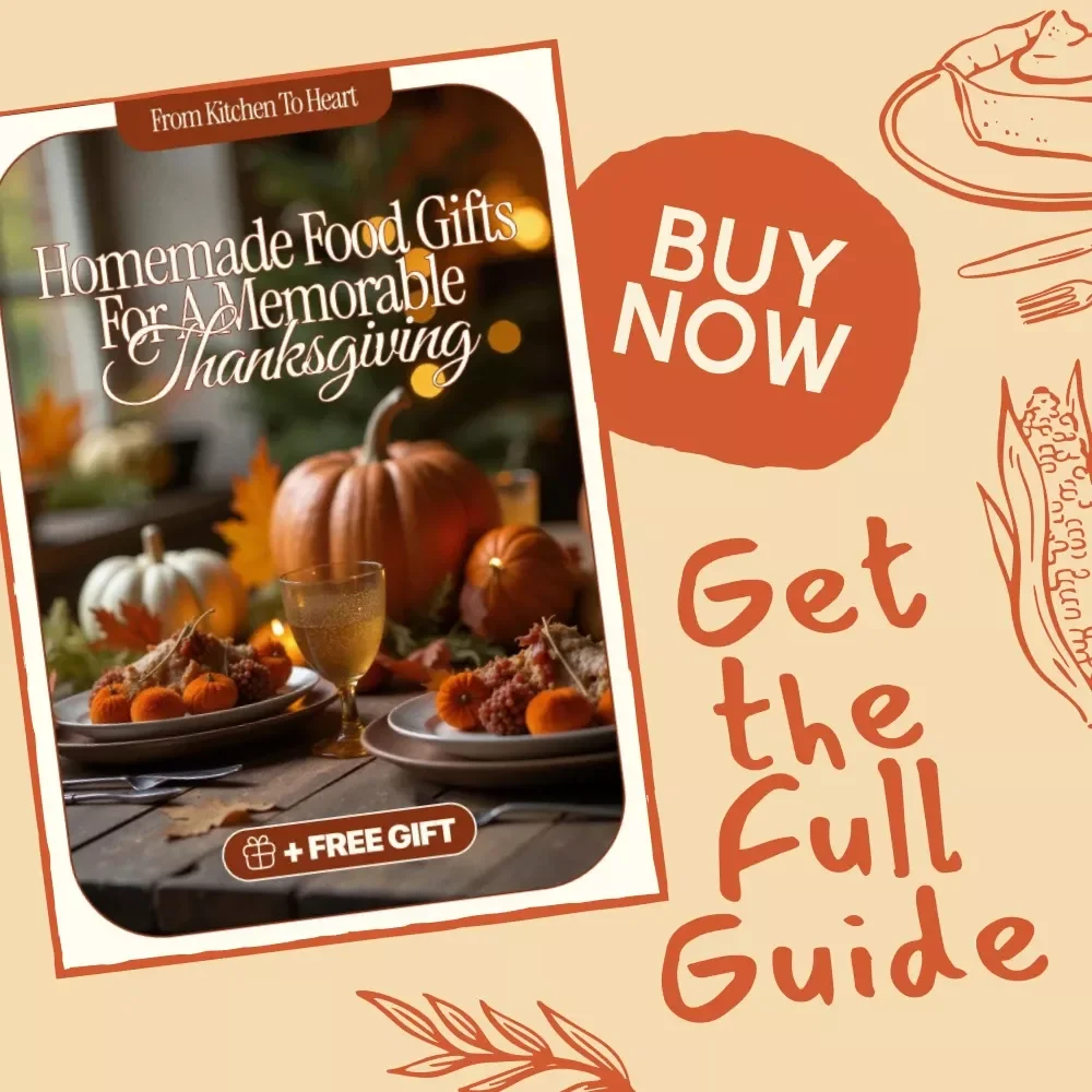 From Kitchen to Heart: Homemade Food Gifts for a Memorable Thanksgiving | Digital Guide for DIY Gifting, Easy Recipes & Creative Presentation Ideas