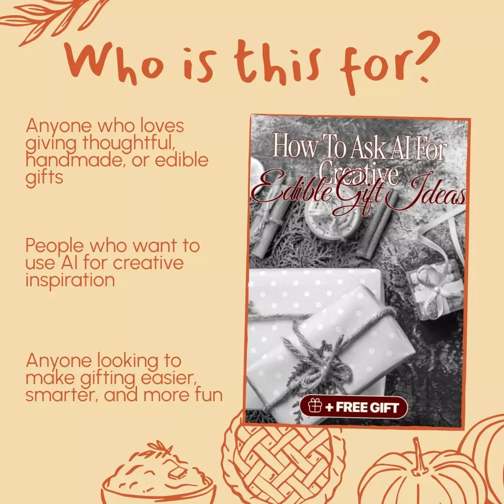 How to Ask AI for Creative Edible Gift Ideas | Digital Download Guide for Unique, Personalized Food Gifts, DIY Inspiration, and AI-Powered Creativity | Perfect eBook for Food Lovers and Gift Makers