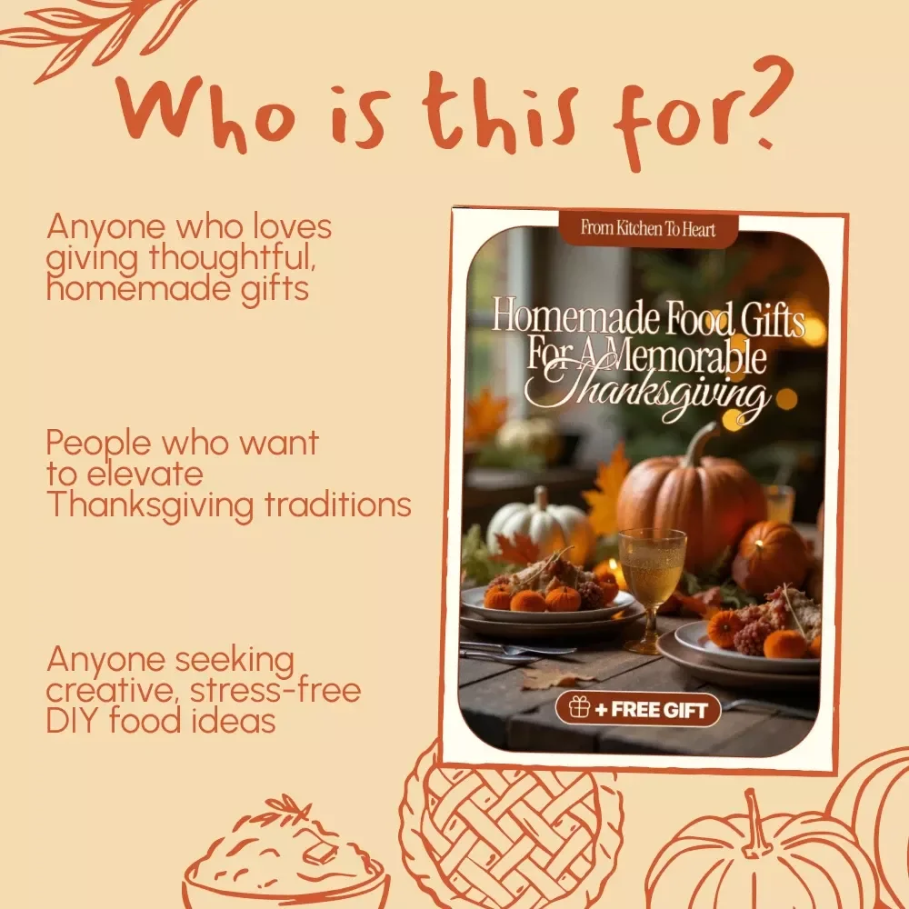 From Kitchen to Heart: Homemade Food Gifts for a Memorable Thanksgiving | Digital Guide for DIY Gifting, Easy Recipes & Creative Presentation Ideas