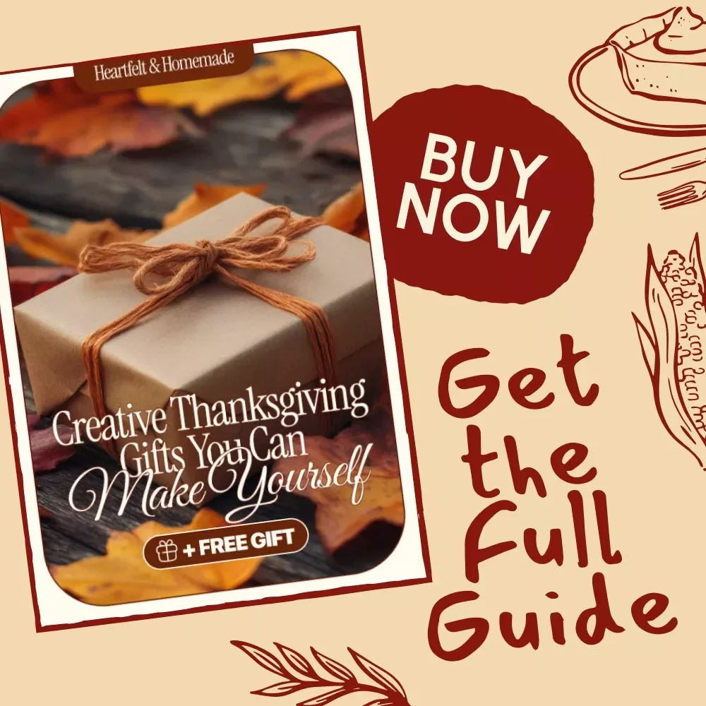 Heartfelt & Homemade: Creative Thanksgiving Gifts You Can Make Yourself | DIY Guide for Homemade Thanksgiving Gifts, Step-by-Step Crafting, and Edible Treat Ideas