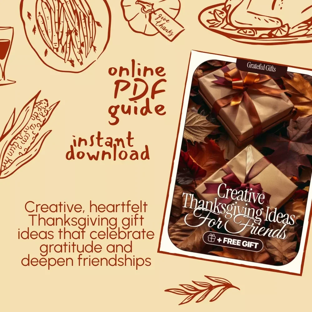 Grateful Gifts: Creative Thanksgiving Ideas for Friends – A Heartfelt Guide to Unique, Handmade & Personalized Holiday Surprises