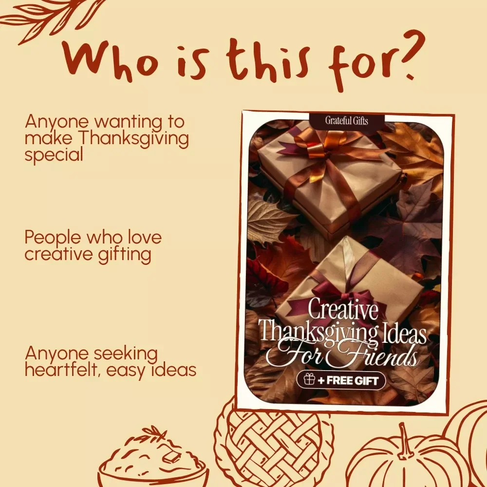 Grateful Gifts: Creative Thanksgiving Ideas for Friends – A Heartfelt Guide to Unique, Handmade & Personalized Holiday Surprises