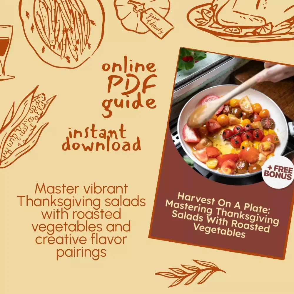 Harvest on a Plate: Mastering Thanksgiving Salads with Roasted Vegetables | Digital Thanksgiving Salad Guide for Flavorful Seasonal Cooking & Roasted Veggie Perfection