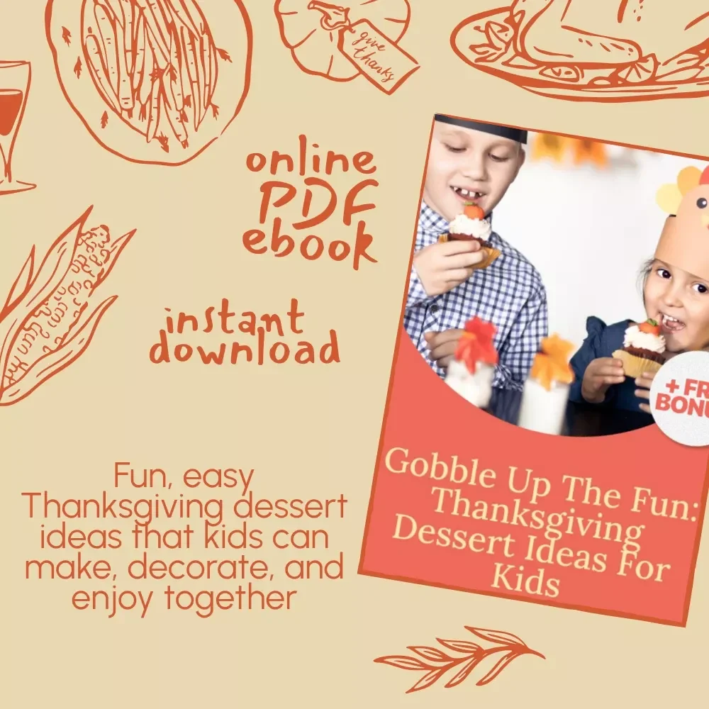Gobble Up the Fun: Thanksgiving Dessert Ideas for Kids – Printable Holiday eBook | Fun Thanksgiving Recipes, No-Bake Treats, Healthy-ish Sweets & Dessert Activities for Kids and Families | Instant Digital Download