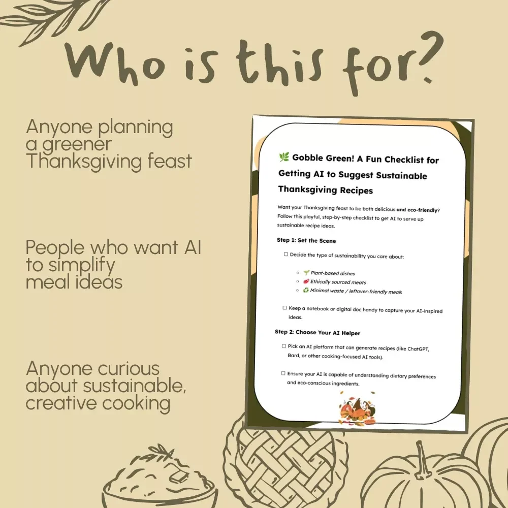 Gobble Green! A Fun Checklist for Getting AI to Suggest Sustainable Thanksgiving Recipes | Digital Download | Eco-Friendly Feast Planning Guide | How to Get AI to Suggest Sustainable Thanksgiving Recipes