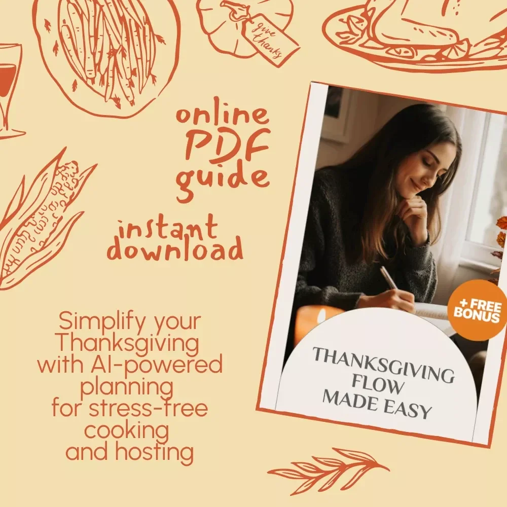 Thanksgiving Flow Made Easy | Digital Guide on How to Use AI to Plan a Smooth Thanksgiving Dinner Flow | AI-Powered Holiday Planner for Effortless Hosting