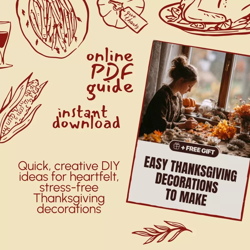 Easy Thanksgiving Decorations to Make | Printable DIY Holiday Guide for Handmade Home Decor, Simple Craft Ideas, and Family-Friendly Projects