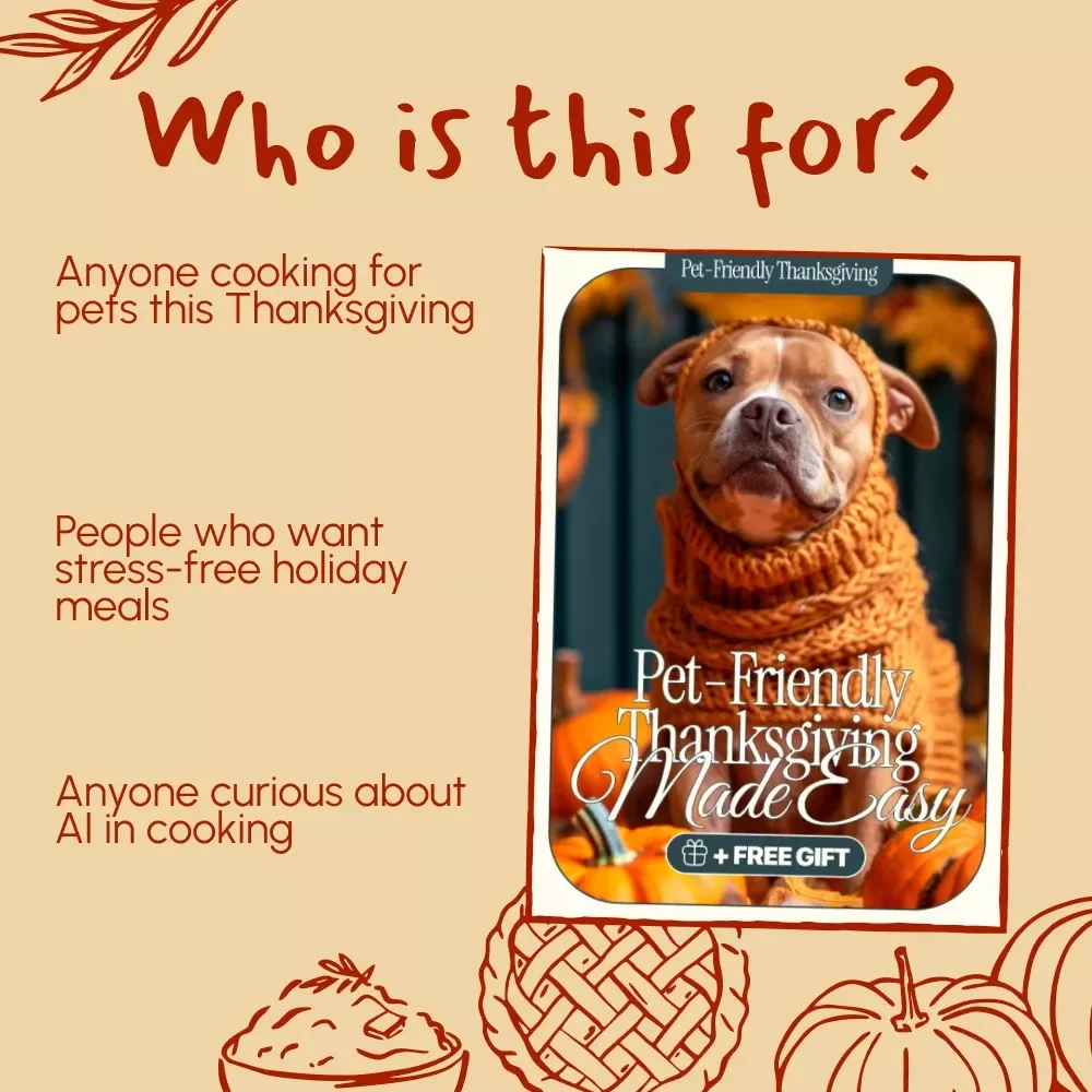 Pet-Friendly Thanksgiving Made Easy | Digital Guide on How to Use AI to Create Pet-Friendly Thanksgiving Recipes | AI Recipe Prompts, Safety Tips & Ingredient Guide for Pet Owners