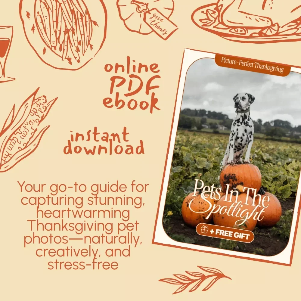 Picture-Perfect Thanksgiving: Pets in the Spotlight | How to Involve Pets in Thanksgiving Photos | Festive Pet Photography eBook Guide