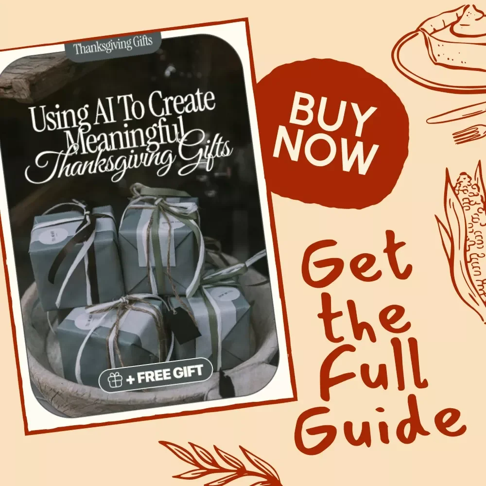 Using AI to Create Meaningful Thanksgiving Gifts | Digital Guide on How to Use AI to Make Gratitude-Themed Gifts | eBook for Personalized Gift Ideas & Creative Inspiration