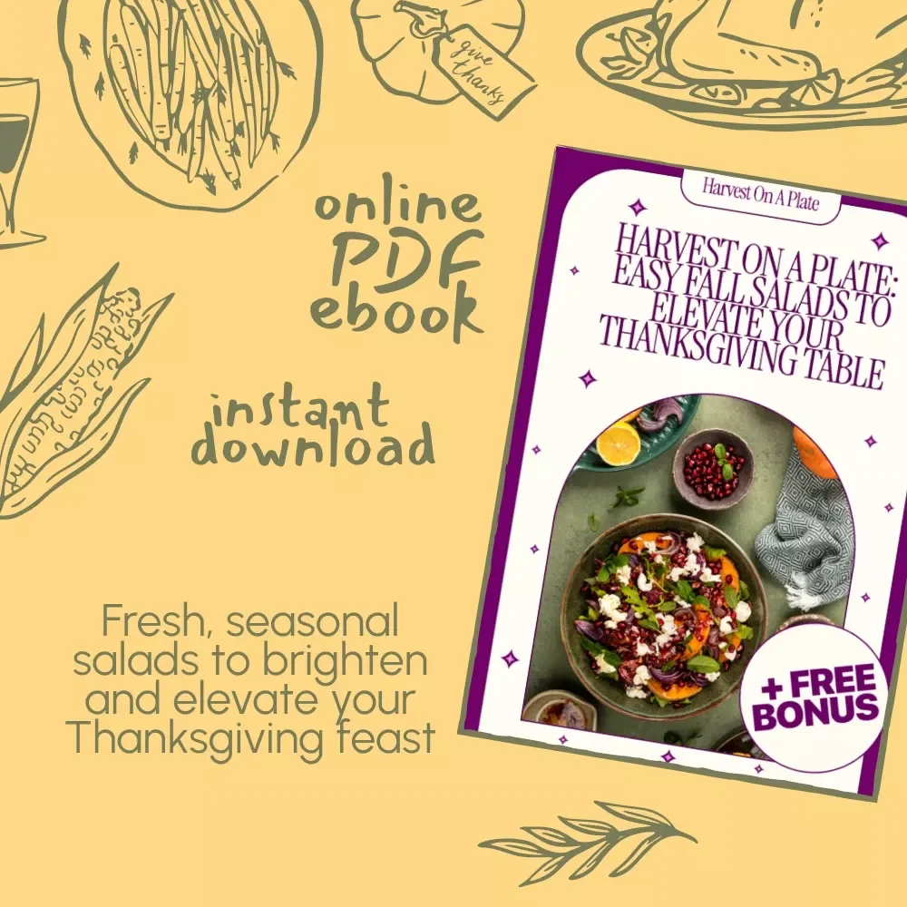 Harvest on a Plate: Easy Fall Salads to Elevate Your Thanksgiving Table | Easy Fall Salads for Thanksgiving eBook | Digital Recipe Guide for Autumn Entertaining