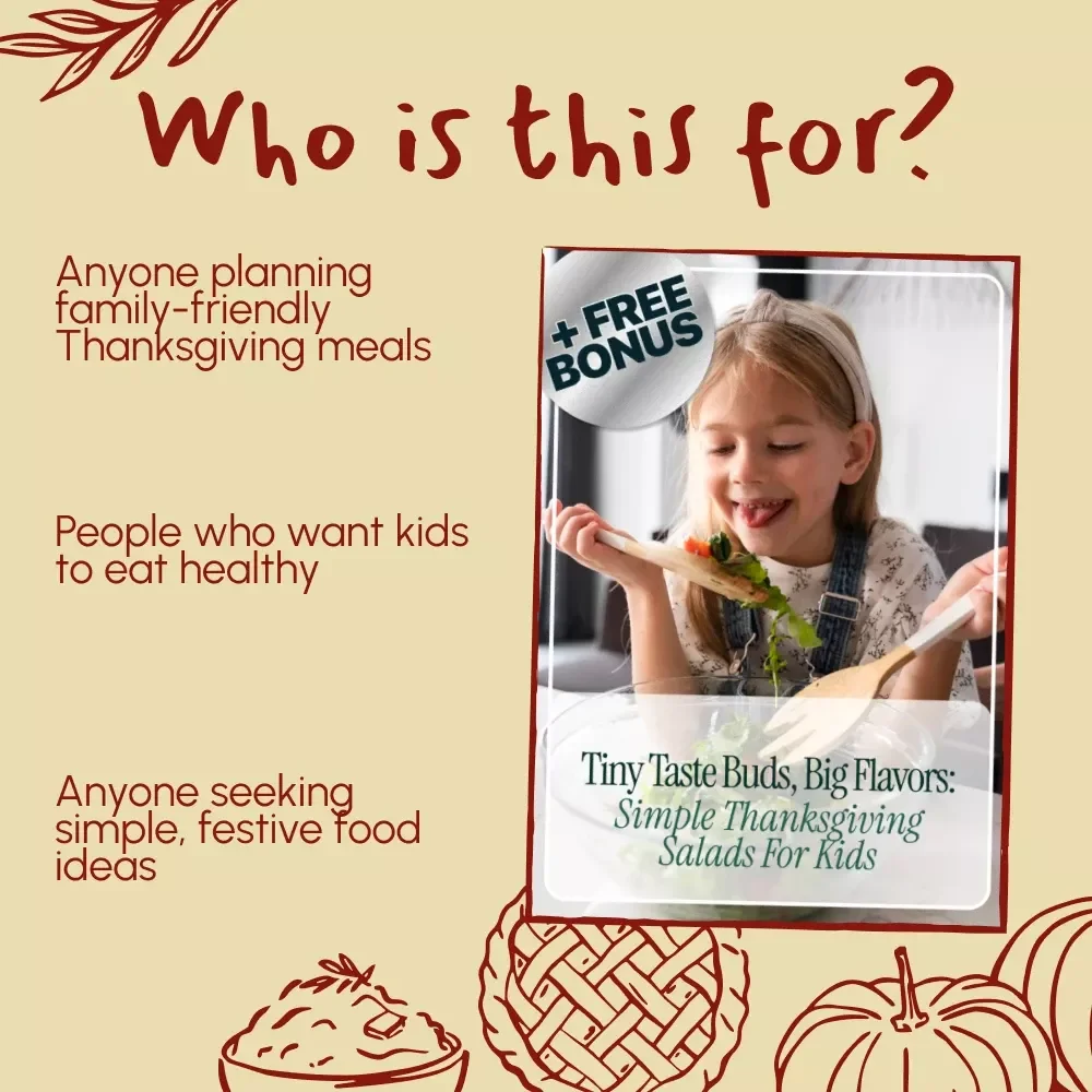 Tiny Taste Buds, Big Flavors: Simple Thanksgiving Salads for Kids | Fun & Healthy Holiday Recipe Guide for Families, Printable eBook Download
