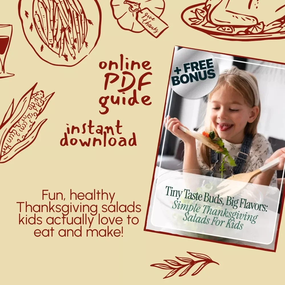 Tiny Taste Buds, Big Flavors: Simple Thanksgiving Salads for Kids | Fun & Healthy Holiday Recipe Guide for Families, Printable eBook Download