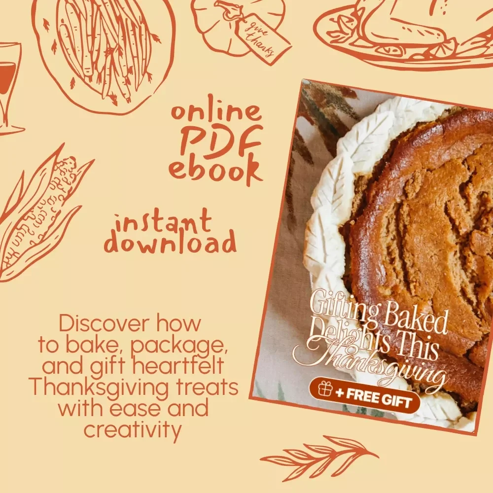 Sweet Thanks: Gifting Baked Delights This Thanksgiving | eBook Guide for Baked Goods as Thanksgiving Gifts, Holiday Baking Ideas & Homemade Treat Inspiration
