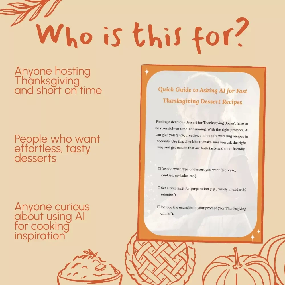 Quick Guide to Asking AI for Fast Thanksgiving Dessert Recipes | Printable Digital Checklist for Easy, Time-Saving Holiday Treats | How to Ask AI for Quick Thanksgiving Dessert Recipes